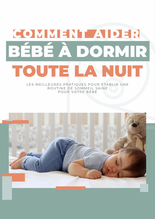 Comment aider bébé à dormir toute la nuit? Guide complet pour les parents.